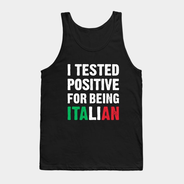 I Tested Positive For Being Italian Tank Top by TikOLoRd